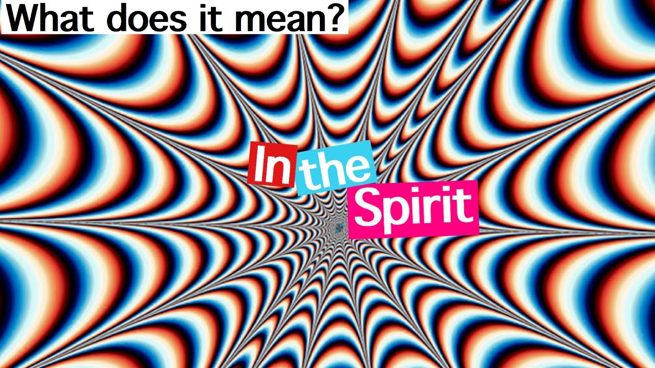 What Does It Mean To Be In The Spirit YouTube
