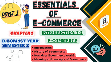 Introduction/History of E-commerce/How does e-commerce work/Essentials of e-commerce sem.1 chapter 1