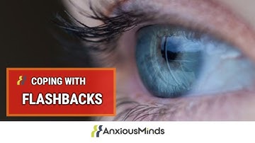 How to Cope with Flashbacks