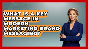 What Is A Key Message In Modern Marketing Brand Messaging? - Modern Marketing Moves