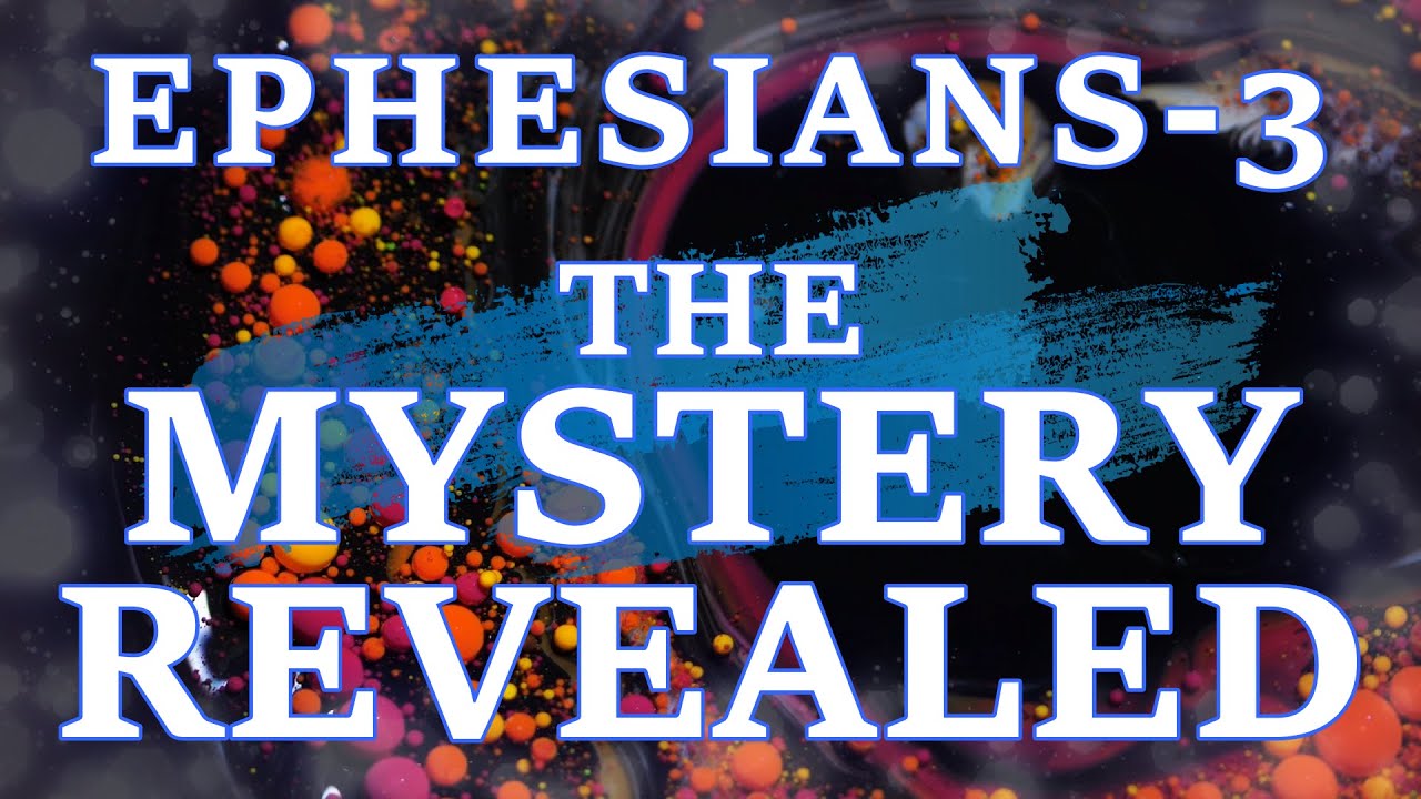EPHESIANS 3 - THE MYSTERY REVEALED - YouTube