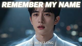 Yu Menglong  Remember My Name  The Emotional Song Everyone Is Talking About yumenglong viral