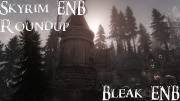 Skyrim ENB Roundup - BLEAK ENB