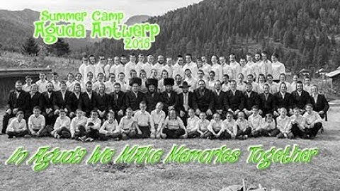 In Aguda We Make Memories Together - Aguda Antwerp 2018 (Yachad - Beri Weber)