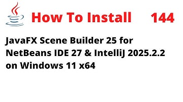 How To Install Scene Builder 25 for NetBeans 27 & IntelliJ 2025 on Windows 11