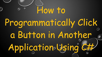 How to Programmatically Click a Button in Another Application Using C#