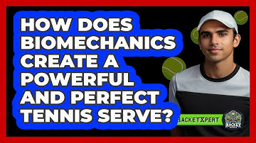 How Does Biomechanics Create A Powerful And Perfect Tennis Serve? - The Racket Xpert