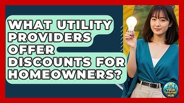 What Utility Providers Offer Discounts for Homeowners? - Your Utilities Hub
