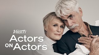 Glenn Close & Sam Elliott | Actors on Actors - Full Conversation