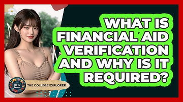What Is Financial Aid Verification And Why Is It Required? - The College Explorer