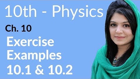 10th Class Physics Chapter 10 - Example 10.1 and 10.2 - Class 10 Physics Chapter 1