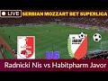 Radnički Niš vs Javor｜Superliga Srbije LIVE ⚽ Rezultat Uživo | Simulacija
