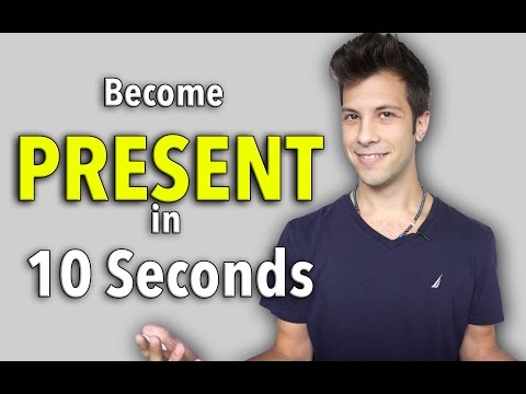 How to Get into the Present Moment in 10 Seconds - Being Present and Living Life