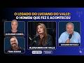 O LEGADO DO LUCIANO DO VALLE | PARTE II | COM ALESSANDRA DO VALLE