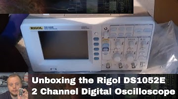 Digital Storage Oscilloscope Unboxing - Rigol DS1052E 2 Channel