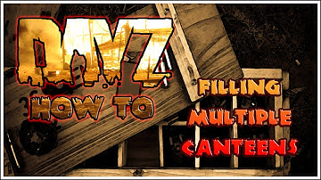 DayZ How To: Fill Multiple Canteens