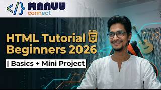 HTML Tutorial for Beginners 2026 | Basics + Mini Project | MANUU connect