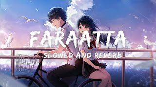 Jawan - Faraatta | Slowed and Reverb | Arijit, Jonita, Badshah | SRK,Deepika | Atlee | Anirudh