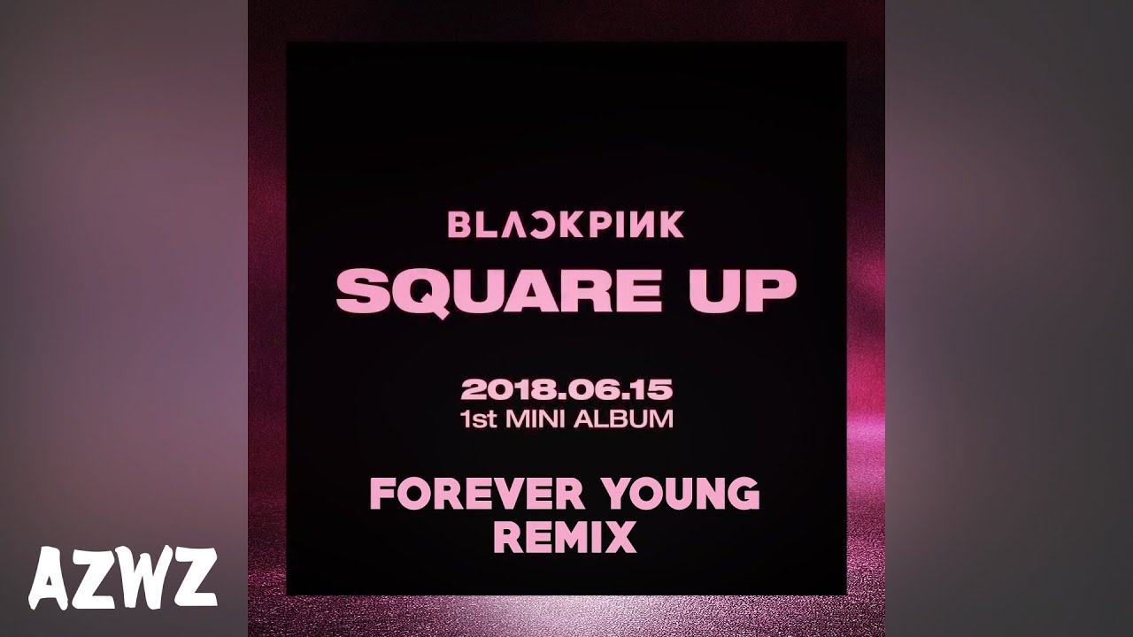 BLACKPINK - FOREVER YOUNG REMIX TEASER - YouTube