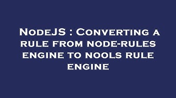 NodeJS : Converting a rule from node-rules engine to nools rule engine