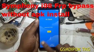 Symphony i98 Frp Bypass One Click Without Apps Install. 29 NOV 2020 Solusion By GSMDIPOK TKG.