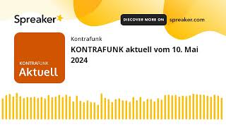 KONTRAFUNK aktuell vom 10. Mai 2024