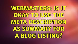 Webmasters: Is it okay to use the meta description as summary for a blog listing? (2 Solutions!!) screenshot 5