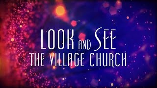 Video thumbnail of "Look And See - The Village Church"