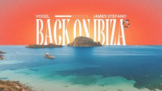 Vogel & James Stefano - Back On Ibiza (Music Video)