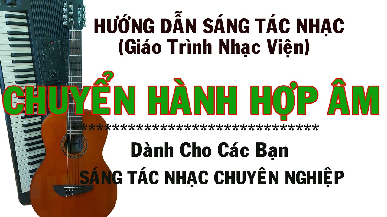 Học sáng tác nhạc ở đâu | Bài 04: Hướng Dẫn Sáng Tác Ca Khúc | Vòng Hòa Âm Trong Sáng Tác Nhạc