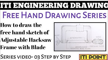 How to Draw Adjustable hacksaw frame with blade  || Free Hand drawing ||ITI Engineering drawing