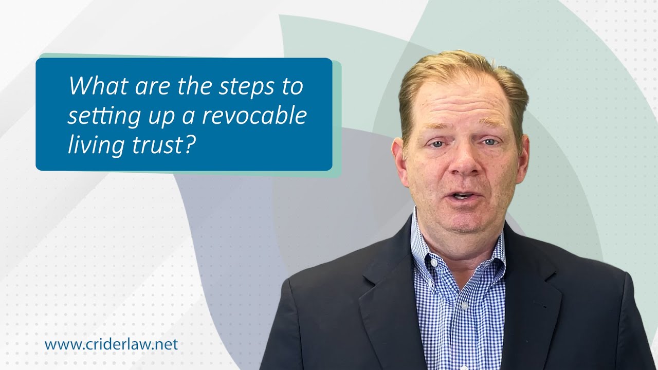 What are the steps to setting up a revocable living trust? (in Crider ...