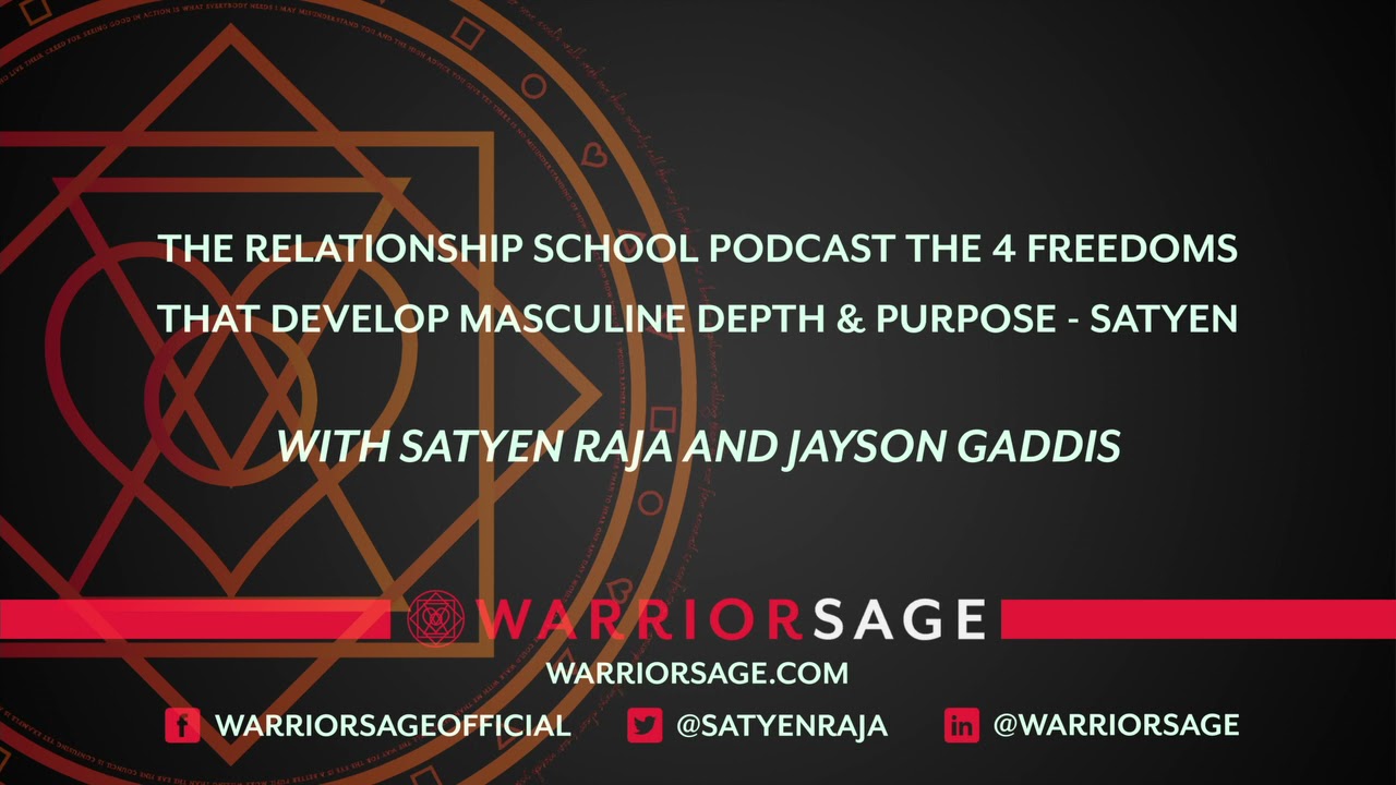 The Relationship School Podcast The 4 Freedoms That Develop Masculine Depth   Purpose - Satyen Raja