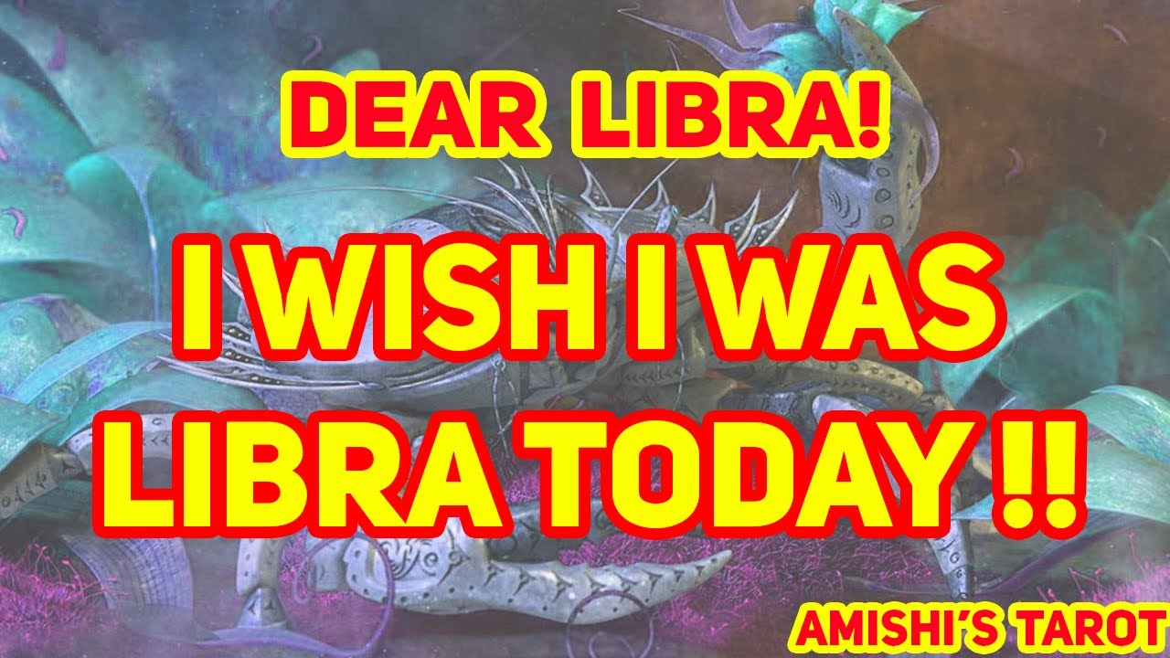 Libra tarot love reading i wish i was libra today youtube