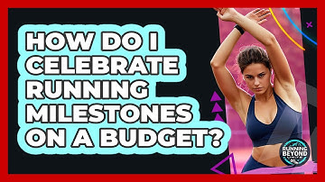 How Do I Celebrate Running Milestones On A Budget? - Running Beyond Limits