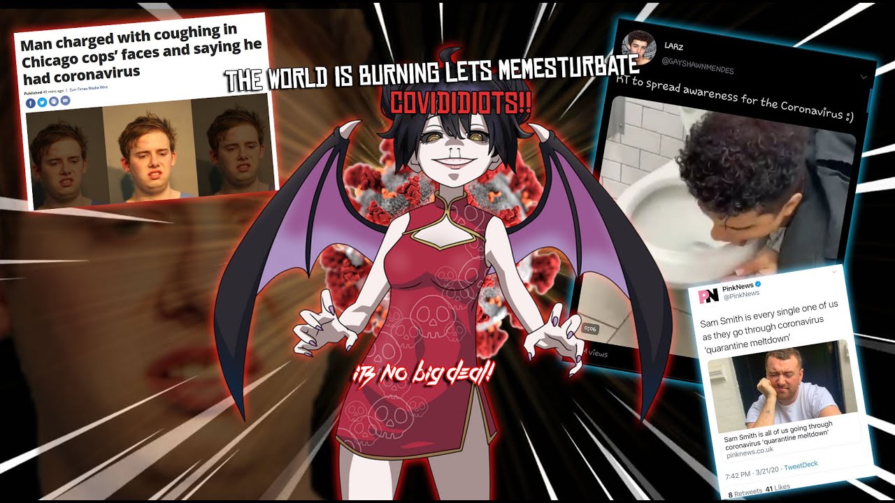 The World Is Burning Lets Memesturbate:  COVIDIDIOTS