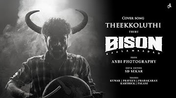 Theekkoluthi | Cover Song | Bison Kaalamaadan | Anbu Thiru | Berylla Blessy | Anbi Photography