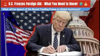 🚨 U.S. Freezes Foreign Aid - What You Need to Know! 🌍💰
