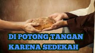 DI POTONG TANGANNYA KARENA BERSEDEKAH