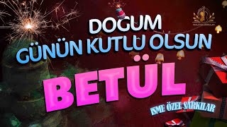 Doğum Günün Kutlu Olsun Betül - İsme Özel Doğum Günü Şarkısı