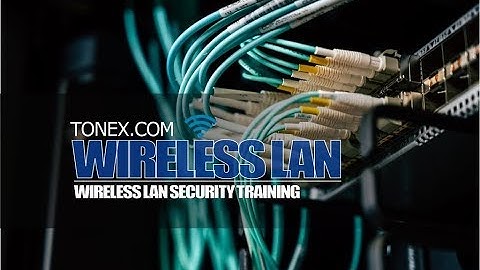 Wireless LAN Networking Security Training - Tonex Training