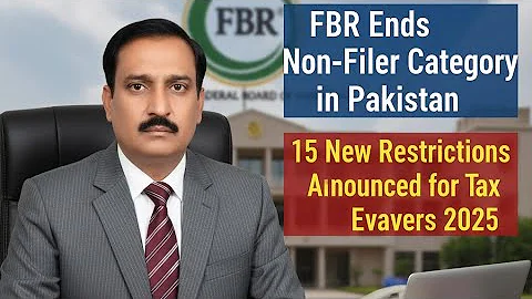 FBR Ends Non-Filer Category in Pakistan | 15 New Restrictions Announced for Tax Evaders 2025
