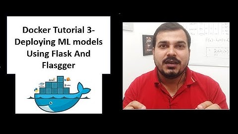 Docker Tutorial 3-Deploying Machine Learning Models Using Flask And Flasgger