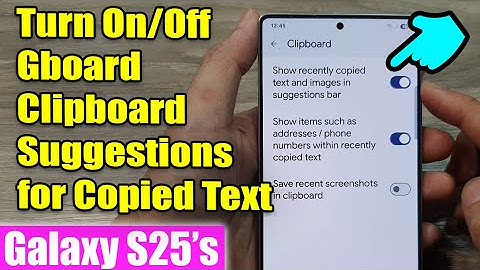 🔧 Turn On/Off Gboard Clipboard Suggestions for Copied Text & Images on Samsung Galaxy S25/S25+/Ultra