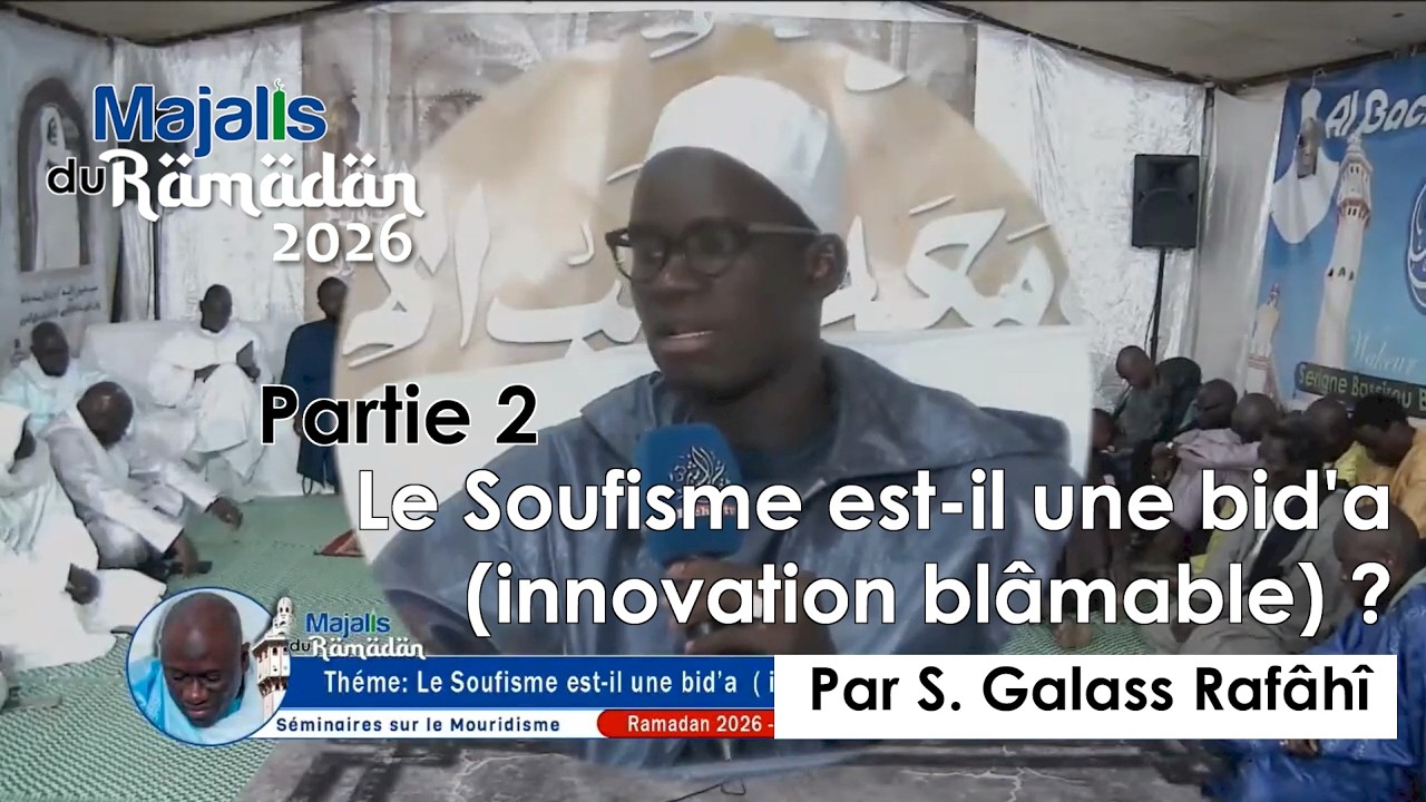 Le Soufisme est-il une bid'a (innovation blâmable) ? Par S. Galass Rafâhî | Majalis Ramadan 2026