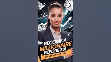 How to Become a Millionaire Before 30: Proven Steps for 2025