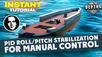 PID Roll/Pitch Stabilization for Manual Control - From The Depths INSTANT Tutorial