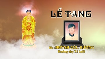 LỄ TANG  BÀ   HUỲNH CÚC HƯƠNG   71 TUỔI  2