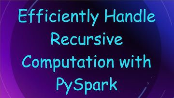 Efficiently Handle Recursive Computation with PySpark