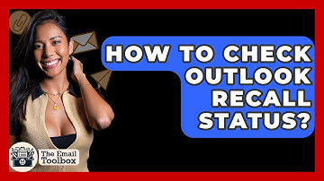 How To Check Outlook Recall Status? - TheEmailToolbox.com